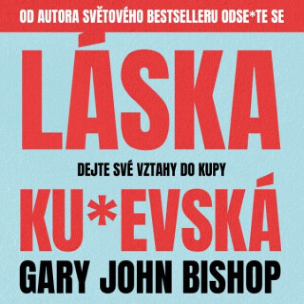 Láska ku*evská - Gary John Bishop - audiokniha