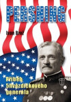 Pershing Příběh 5hvězdičkového generála Ivan Brož