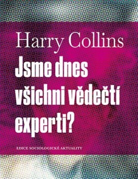 Jsme dnes všichni vědečtí experti? Harry Collins