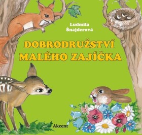 Dobrodružství malého zajíčka Ludmila Šnajderová