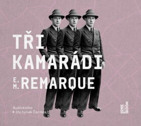 Tři kamarádi, Erich Maria Remarque