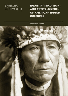 Identity, Tradition and Revitalisation of American Indian Culture - Barbora Půtová