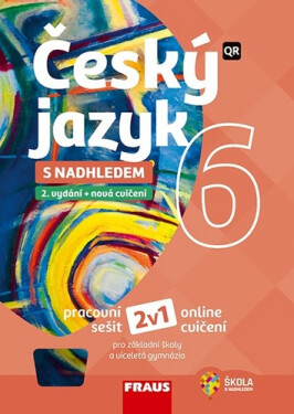 Český jazyk 6 s nadhledem pro ZŠ a víceletá gymnázia - Hybridní pracovní sešit 2v1 - Zdena Krausová