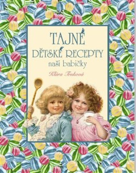 Tajné dětské recepty - Klára Trnková