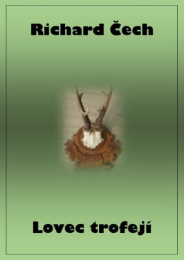 Lovec trofejí - Richard Čech