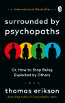 Surrounded by Psychopaths : or, How to Stop Being Exploited by Others - Thomas Erikson