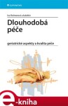 Dlouhodobá péče. geriatrické aspekty a kvalita - Iva Holmerová e-kniha