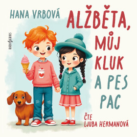 Alžběta, můj kluk a pes Pac - Hana Vrbová - audiokniha