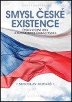 Smysl české existence Miloslav Bednář