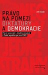 Právo na pomezí diktatury demokracie Jiří Kozák