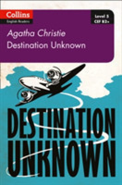 Destination Unknown: B2+ (Agatha Christie Readers) - Agatha Christie