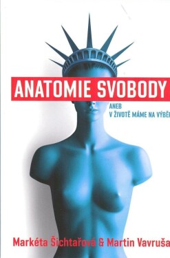 Anatomie svobody aneb životě máme na výběr