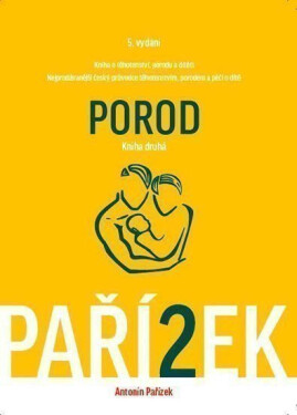 Kniha těhotenství, porodu dítěti díl Porod Antonín Pařízek