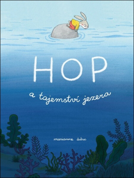 Hop a tajemství jezera - Marianne Dubuc