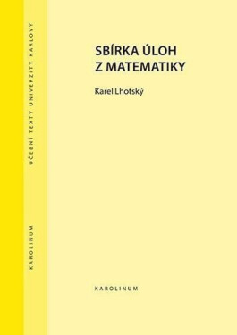 Sbírka úloh z matematiky, 4. vydání - Karel Lhotský
