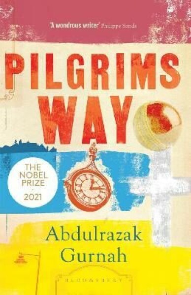 Pilgrims Way By the winner of the Nobel Prize in Literature 2021 Abdulrazak Gurnah