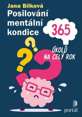 Posilování mentální kondice - 365 úkolů na celý rok - Jana Bílková