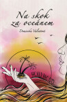 Na skok za oceánem - Dominika Valentová