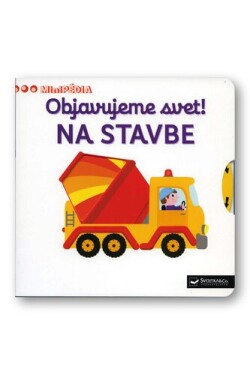 Objavujeme svet! Na stavbe - Nathalie Choux