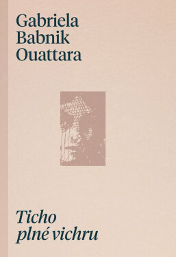 Ticho plné vichru - Gabriela Babnik Ouattara