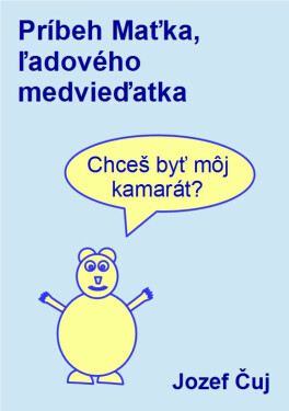 Príbeh Maťka, ľadového medvieďatka - Jozef Čuj