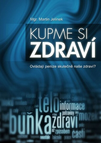 Kupme si zdraví - Ovládají peníze skutečně naše zdraví? - Martin Jelínek