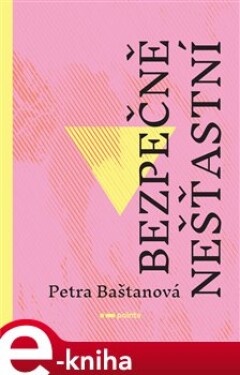 Bezpečně nešťastní - Petra Baštanová e-kniha