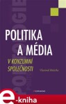 Politika média konzumní společnosti Vlastimil Růžička