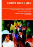 Sociální práce v praxi - Oldřich Matoušek, Pavla Kodymová, Jana Koláčková