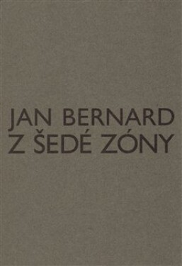 Z šedé zóny - Jan Hus Bernard