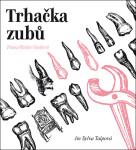 Trhačka zubů - 2 CDmp3 (Čte Sylva Talpová) - Franz-Olivier Giesbert