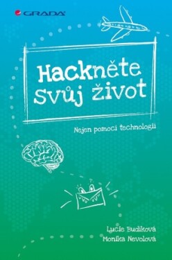 Hackněte svůj život - Monika Nevolová, Lucie Budíková - e-kniha