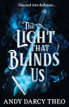 The Light That Blinds Us Theo Andy Darcy
