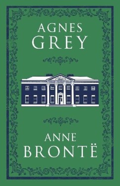 Agnes Grey - Anne Bronteová