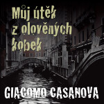 Můj útěk z olověných kobek - Giovanni Giacomo Casanova de Sengal - audiokniha