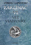 Zaklínač VI. - Věž vlaštovky, 6. vydání - Andrzej Sapkowski