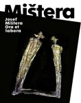 Josef Mištera: Ora et labora - Josef Mištera