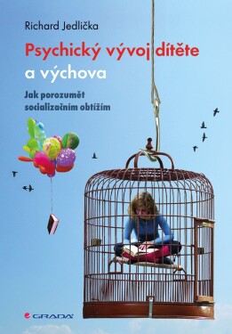 Psychický vývoj dítěte a výchova - Jak porozumět socializačním obtížím - Richard Jedlička