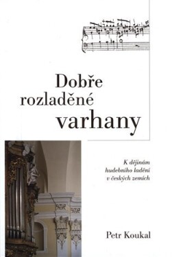 Dobře rozladěné varhany Petr Koukal