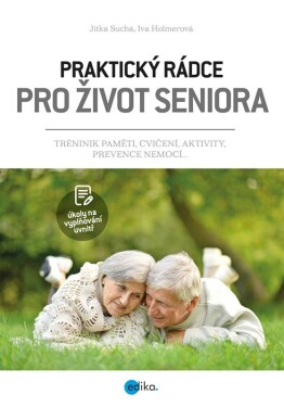 Praktický rádce pro život seniora Iva Holmerová