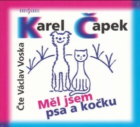 Měl jsem psa a kočku - CD (Čte Václav Voska) - Karel Čapek