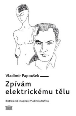 Zpívám elektrickému tělu Vladimír Papoušek
