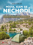 Místa, kam se nechodí - Dobrodružství náhodných odboček a neznačených cest, 2. vydání - Jakub Venglář