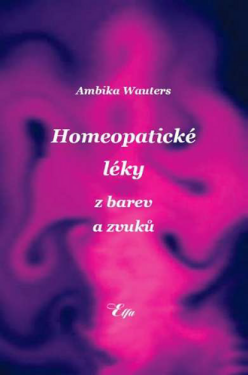 Homeopatické léky z barev a zvuků - Ambika Wauters