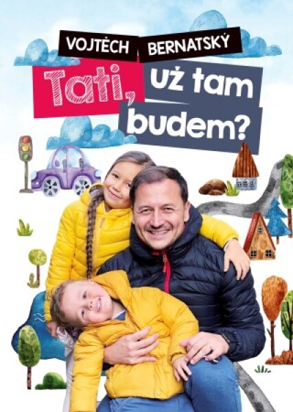 Vojtěch Bernatský: Tati, už tam budem? - Vojtěch Bernatský - e-kniha