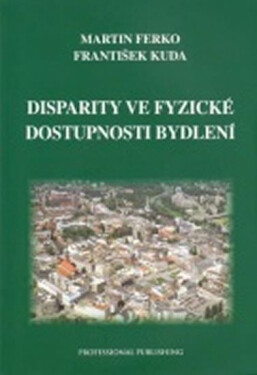 Disparity ve fyzické dostupnosti bydlení - Ferko