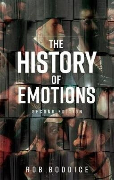 History of Emotions - Rob Boddice