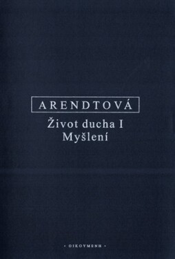 Život ducha I - Myšlení - Hannah Arendt