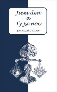 Jsem den Ty jsi noc Talián František