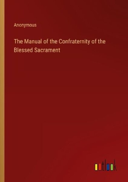 The Manual of the Confraternity of the Blessed Sacrament